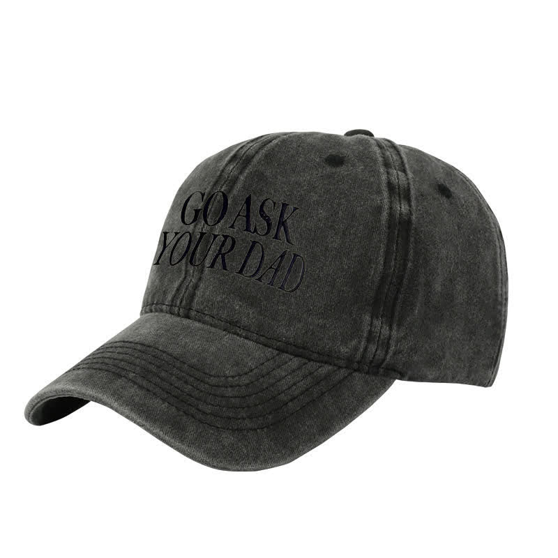 Go Ask Your Dad bestickte verstellbare Baseballkappe